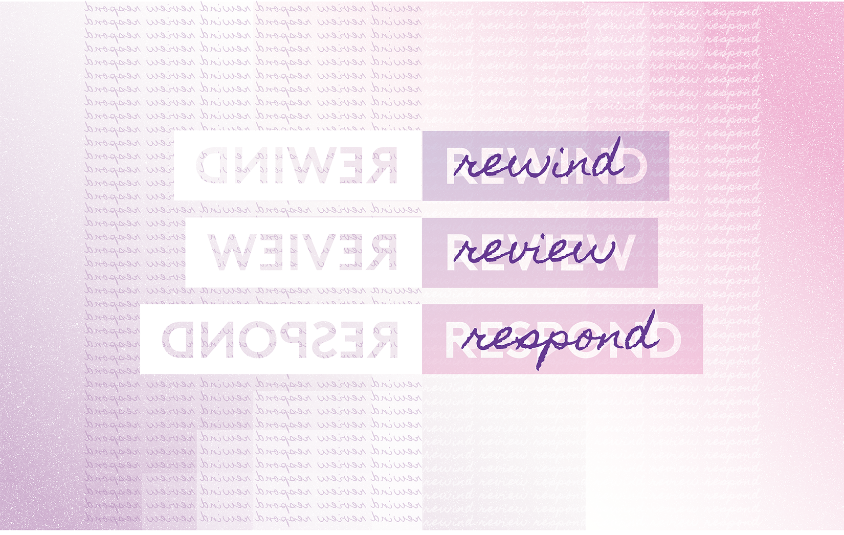 The words 'Rewind Review Respond' stacked vertically and mirrored in a few different fonts on a light pink background of the same words written in cursive script.