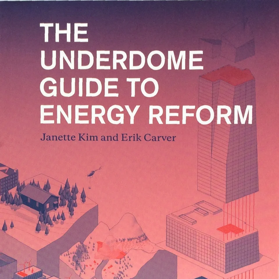 THE UNDERDOME GUIDE TO ENERGY REFORM Faculty Research ‘16